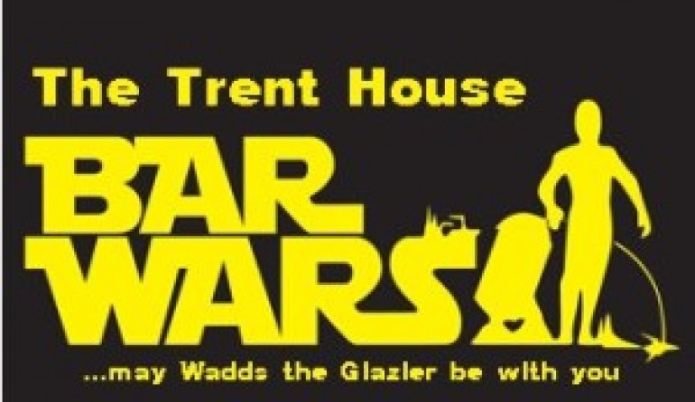 The Trent House: Bar Wars..may Wadds the Glazier be with You